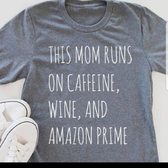 Tops - Mom Runs on Caffeine, Wine and Amazon Prime Ts